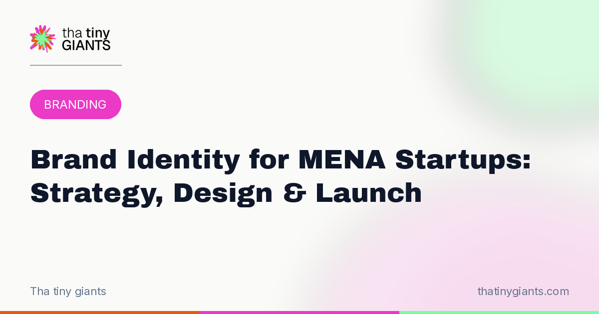 Brand Identity for MENA Startups: Strategy, Design & Launch